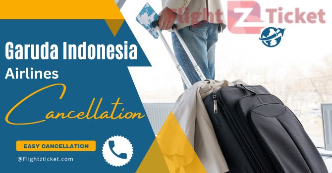 Garuda Indonesia Cancellation Policy | Cancel Flight & Get Refund